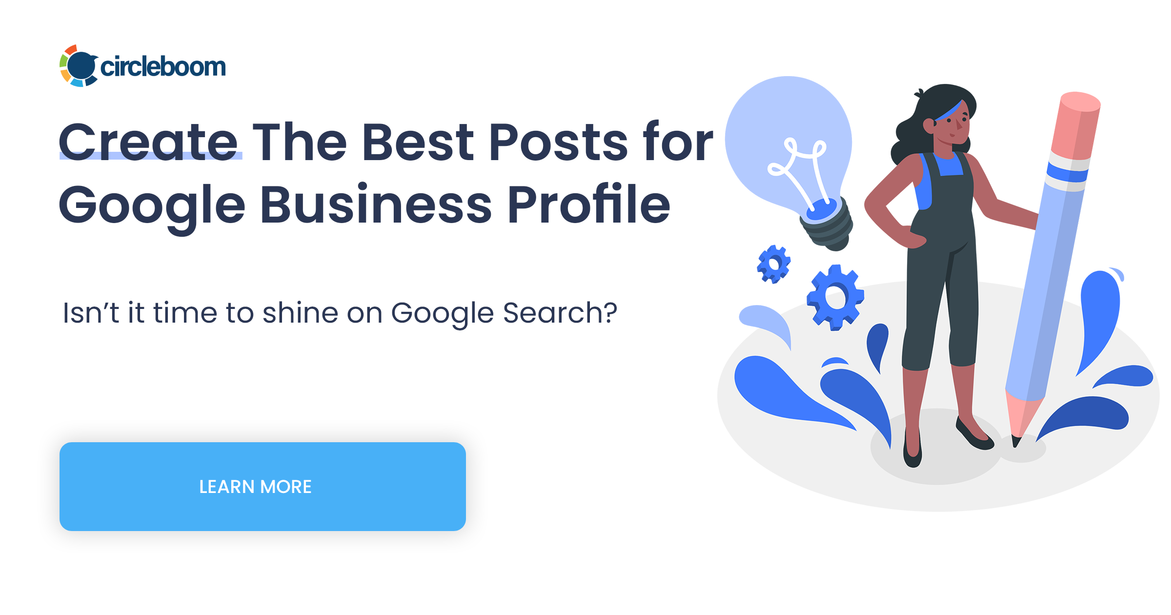 Circleboom landing page for creating Google Business Profile posts, with a person holding a giant pencil beside a light bulb.